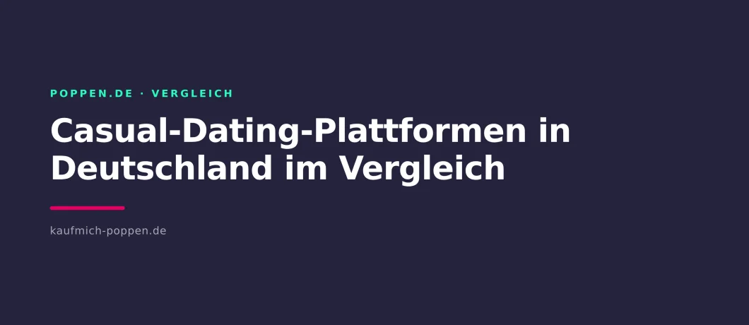 Casual-Dating-Plattformen in Deutschland im Vergleich