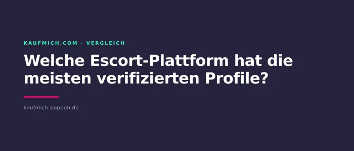 Welche Escort-Plattform hat die meisten verifizierten Profile?