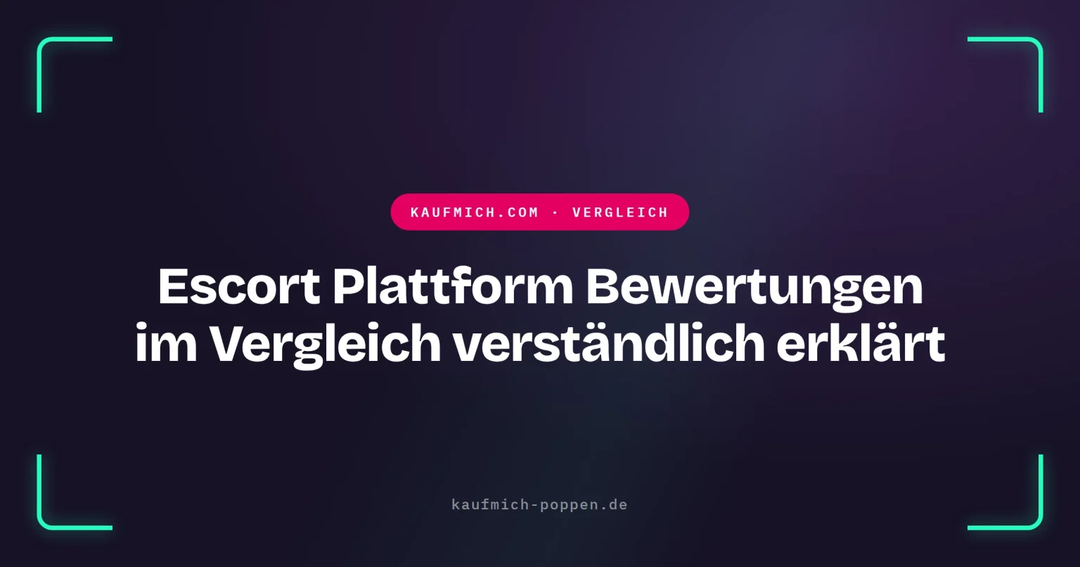 Escort Plattform Bewertungen im Vergleich verständlich erklärt